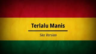 Download lagu Terlalu Manis SKA Version mp3