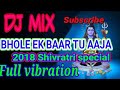 Bhole Ek Baar Tu Aaja DJ Song 2019