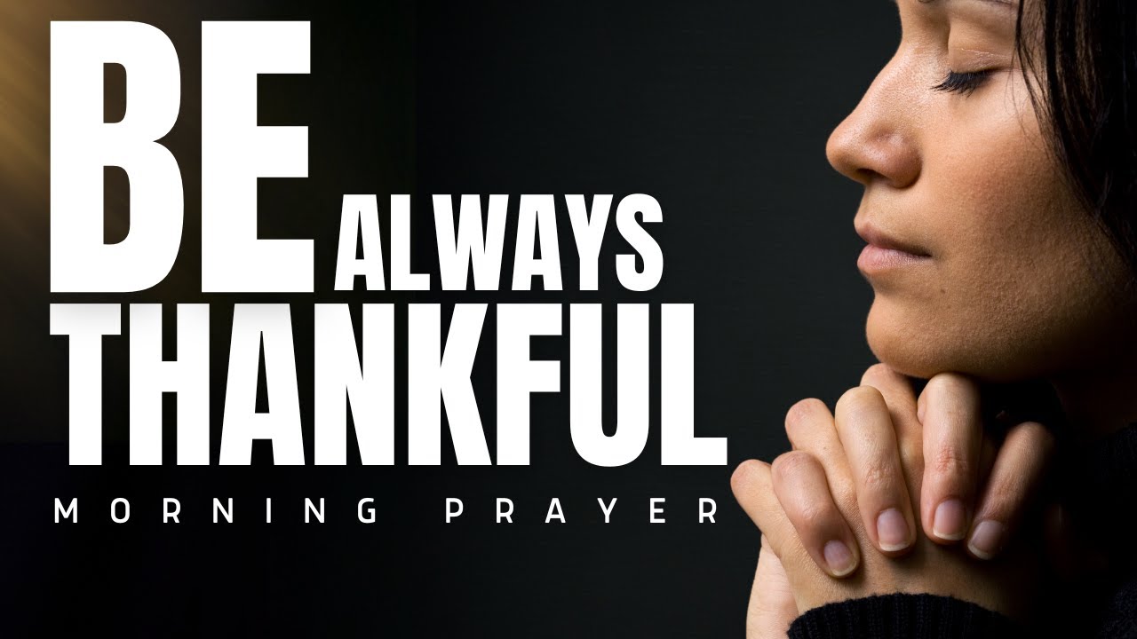 Thank GOD In ADVANCE (Be Thankful And Watch What Happens) | A Blessed Prayer To Start Your Day