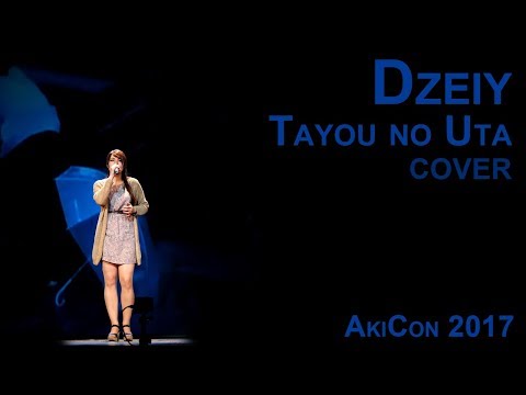 [AkiCon 2017] Dzeiy - Tayou no Uta (Erika Sawajiri cover)