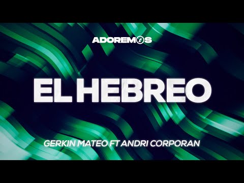 El Hebreo I Gerkin Mateo ft Andri Corporan | Letra