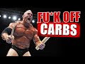 FU*K OFF CARBS !!