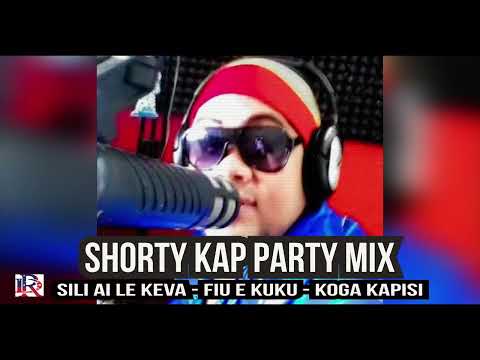 SHORTY KAP PARTY MIX - Sili ai le keva_Fiu e kuku_Koga kapisi