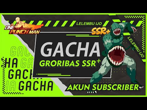 GACHA GRORIBAS SSR+ DENGAN KEHOKIAN YANG DILUAR NALAR - OPM The Strongest