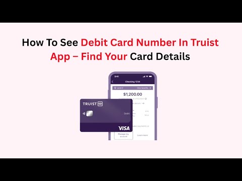 How To See Debit Card Number In Truist App – Find Your Card Details
