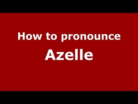 How to Pronounce Azelle - PronounceNames.com