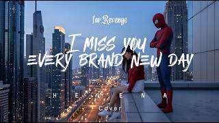 Download lagu I Miss You Every Brand New Day (From Spider-Man) - forRevenge Cover by Helena #forrevenge #cover mp3 Download lagu I Miss You Every Brand New Day (From Spider-Man) - forRevenge Cover by Helena #forrevenge #cover mp3