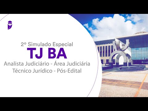 2º Simulado Especial TJ BA – Analista Judiciário - Área Judiciária - Técnico Jurídico – Pós-Edital