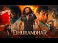 Dhurandhar 2025 Full Movie Ranveer Singh Akshaye Khanna