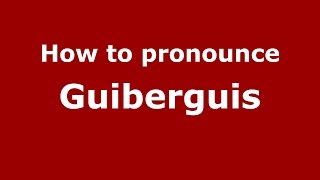 How to pronounce Guiberguis