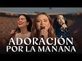 ADORACIÓN por la mañana con SARAI RIVERA, UN CORAZÓN, AVERLY MORILLO...