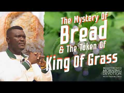 The Mystery Of Bread And The Token Of King Of Grass For Breakthrough || Pastor Obed Obeng-Addae