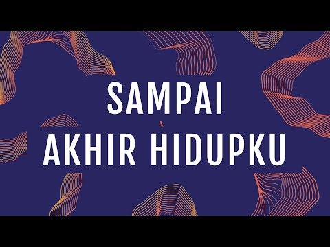 JPCC Worship - Sampai Akhir Hidupku (Official Lyrics Video)