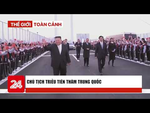 Thế giới toàn cảnh ngày 25/10: Chủ tịch Triều Tiên thăm Trung Quốc | VTV24