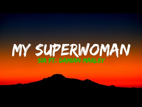 Sia Ft. Damian Marley  - My Superwoman (Full Lyrics)