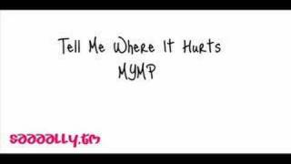 Tell Me Where It Hurts - MYMP