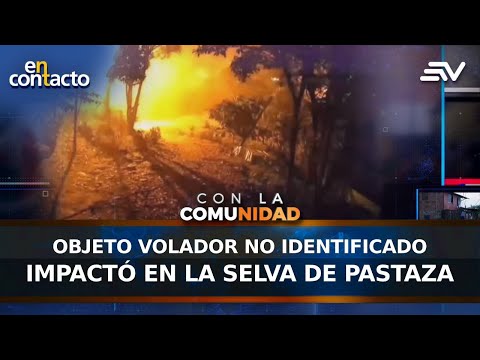 Objeto volador no identificado impactó en la selva de Pastaza | En Contacto | Ecuavisa