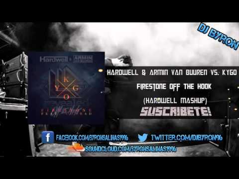Hardwell & Armin Van Buuren vs. Kygo - Firestone Off The Hook (Hardwell Mashup)