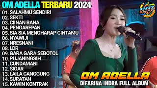Download lagu SALAHMU SENDIRI - DIFARINA INDRA ADELLA - OM ADELLA TERBARU 2024 FULL ALBUM mp3