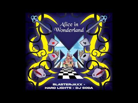 Blasterjaxx & Hard Lights x DJ SODA - Alice In Wonderland
