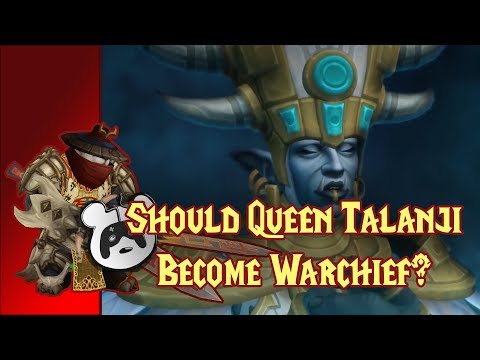 Should Queen Talanji Become Warchief?