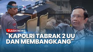 Mahfud MD Nilai Kebijakan Kapolri Bolehkan Polisi Duduki Jabatan Sipil Langgar 2 UU & Membangkang MK