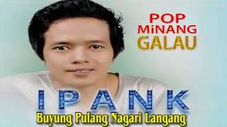 Download lagu Ipank - Buyuang Pulang Nagari Langang [ ] Pop Minang Galau mp3
