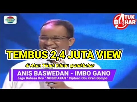ANIES BASWEDAN bawakan LAGU OCU IMBO GANO - Nosib Ayah Oren Gompo Jagok - Atuk Bahar Editing