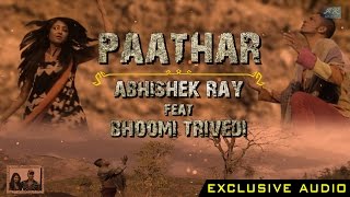 PAATHAR | ABHISHEK RAY | Feat. BHOOMI TRIVEDI| EXCLUSIVE FULL AUDIO| HIMALAYAN SUFI SOUL| 2016| SONG
