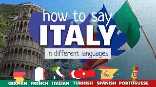 ITALY - How to say in different languages 🇩🇪🇫🇷🇮🇹🇹🇷🇪🇸🇵🇹