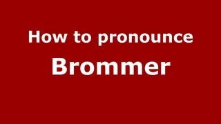How to pronounce Brommer