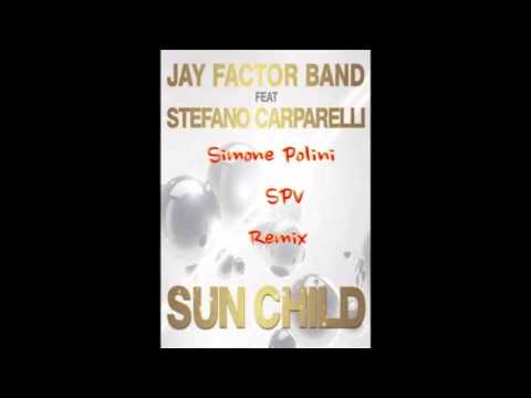 Jay Factor Band Feat. Stefano Carparelli - Sun Child (Simone Polini SPV Remix) TEASER!!!