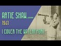 Artie Shaw - I Cover the Waterfront - Artie Shaw Artie Shaw - I Cover the Waterfront