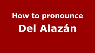 How to pronounce Del Alazán