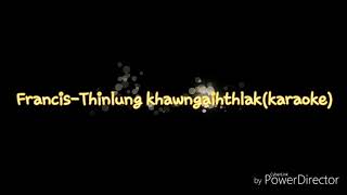 Francis-Thinlung khawngaihthlak (karaoke)