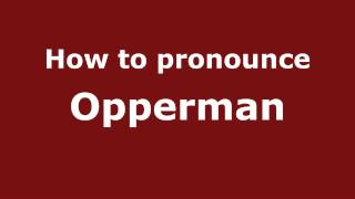 How to pronounce Opperman