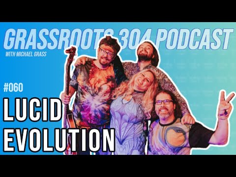 LUCID EVOLUTION Talks About Psychedelic Rock & Mind Altering Chemicals | Grassroots 304 Podcast #60