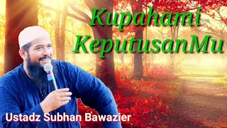 Download lagu Kupahami keputusanMu ~ ceramah ustadz Subhan Bawazier #ceramah #ustadzsubhanbawazier mp3