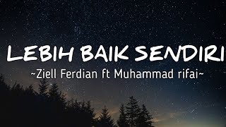 Download lagu Lagu yang sekarang lagi viral dan hits LEBIH BAIK SENDIRI - Ziell Ferdian Feat Muhammad Rifai mp3 Download lagu Lagu yang sekarang lagi viral dan hits LEBIH BAIK SENDIRI - Ziell Ferdian Feat Muhammad Rifai mp3