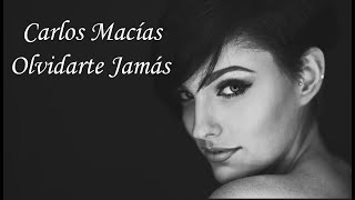 Carlos Macías -  Olvidarte Jamás  (Live Senssion) (Letra)