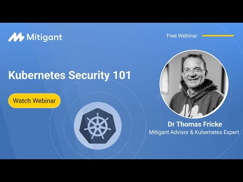 Mitigant Webinar: 'Kubernetes Security 101'