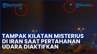 Kilatan Cahaya Misterius di Teheran saat Pertahanan Udara Iran Aktif, Ada Serangan Baru?