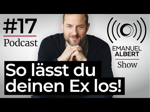 DateDoktor Emanuel Show | Podcast #17 So lässt du deinen Ex endlich los!