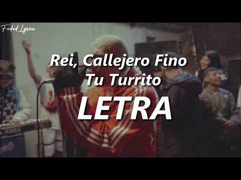 Rei, Callejero Fino - Tu Turrito 🔥| LETRA