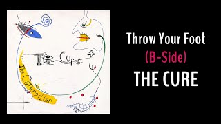 The Cure - Throw Your Foot (B-Side)