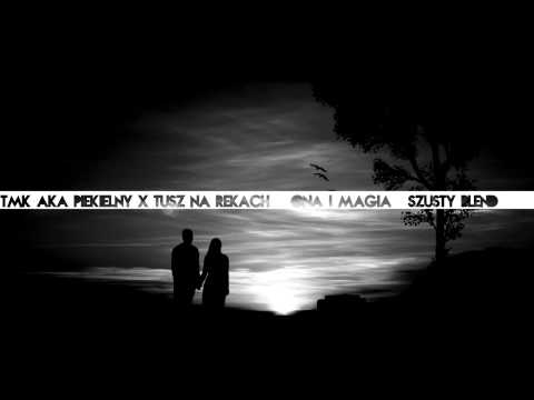TMK aka Piekielny x Tusz Na Rękach - Magia i Ona (SzUsty Blend)