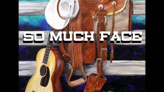 SO MUCH FACE - Take It Or Leave It (country version)