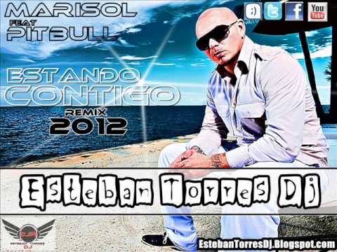 Esteban Torres Dj Marisol Ft Pitbull Estando Contigo Remix 2012