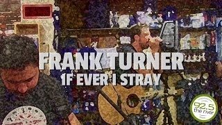 Frank Turner performs &quot;If Ever I Stray&quot;