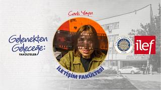 🔴GELENEKTEN GELECEĞE: FAKÜLTELER I İLETİŞİM FAKÜLTESİ